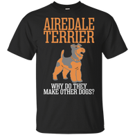 Airedale Terrier Why Do They Make Other Dogs